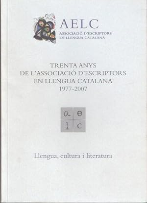 Imagen del vendedor de Trenta anys de l associaci d escriptors en llengua catalana 1977-2007. Llengua, cultura i literatura a la venta por SOSTIENE PEREIRA
