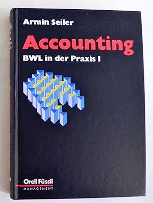 Bild des Verkufers fr Accounting. BWL in der Praxis I. zum Verkauf von Antiquariat Im Seefeld / Ernst Jetzer
