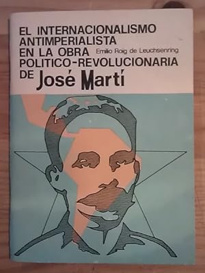 Imagen del vendedor de El internacionalismo antimperialista en la obra poltico-revolucionaria de Jos Mart a la venta por La Leona LibreRa