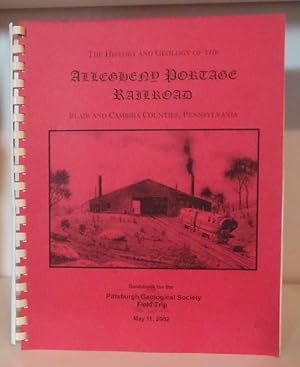 The History and Geology of the Allegheny Portage Railroad, Blair and Cam,bria Counties, Pennsylva...
