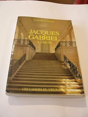 Seller image for JACQUES GABRIEL A DIJON for sale by LIBRAIRIE PHILIPPE  BERTRANDY