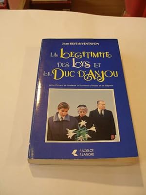 LA LEGITIMITE DES LYS ET LE DUC D' ANJOU