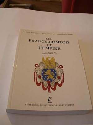 Image du vendeur pour LES FRANCS-COMTOIS ET L' EMPIRE mis en vente par LIBRAIRIE PHILIPPE  BERTRANDY