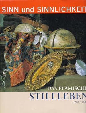 Seller image for Das flmische Stillleben 1550-1680. Sinn und Sinnlichkeit. Kulturstiftung Ruhr Essen, Villa Hgel, 1. September - 8. Dezember 2002. for sale by Antiquariat Querido - Frank Hermann