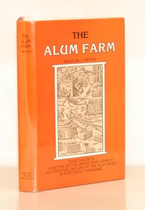 The Alum Farm together with a history of the origin, development and eventual decline of the Alum...