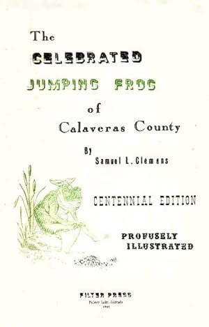 Bild des Verkufers fr The Celebrated Jumping Frog of Calaveras County - Centennial Edition zum Verkauf von Grandmahawk's Eyrie