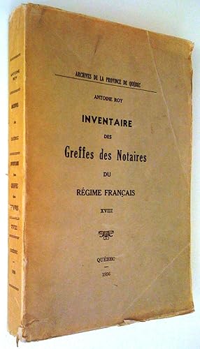 Inventaire des greffes des notaires du régime français, tome XVIII