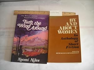 Bild des Verkufers fr Turn the Wind Around : One Woman's Journey Toward Self Empowerment [SIGNED AND INSCRIBED BY AUTHOR] ; By and About Women : An Anthology of Short Fiction [Fiction, Short Story, Women's Issues] zum Verkauf von GREAT PACIFIC BOOKS