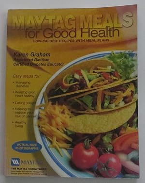Maytag Meals for Good Health: Low-Calorie Recipes with Meal Plans