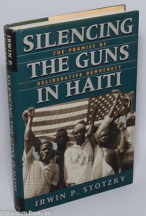 Silencing the guns in Haiti the promise of deliberative democracy