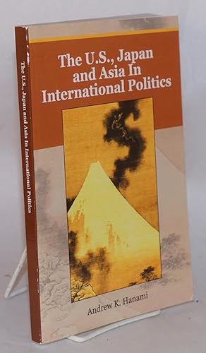 Bild des Verkufers fr The U.S., Japan and Asia in International Politics zum Verkauf von Bolerium Books Inc.