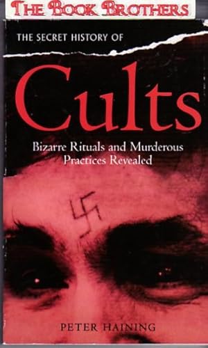 Immagine del venditore per The Secret History of Cults:Bizarre Rituals and Murderous Practices Revealed venduto da THE BOOK BROTHERS