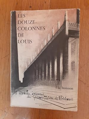 Seller image for LES DOUZE COLONNES DE LOUIS. L'histoire inconnue du Grand-Thtre de Bordeaux. Marcel Achard acrit la prface, et Claudette Gabriel Dubourg le pome "A Victor Louis". for sale by Librairie Sainte-Marie