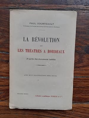 Seller image for LA REVOLUTION ET LES THATRES A BORDEAUX. D'aprs des documents indits. for sale by Librairie Sainte-Marie