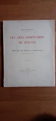 Seller image for LES ARTS SOMPTURAIRES DE BYZANCE. tude sur l'art imprial de Constantinople. Illustre de 67 gravures. for sale by Librairie Sainte-Marie