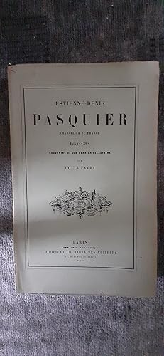 Seller image for ESTIENNE DENIS PASQUIER, CHANCELIER DE FRANCE 1767-1862. Souvenirs de son dernier secrtaire. for sale by Librairie Sainte-Marie