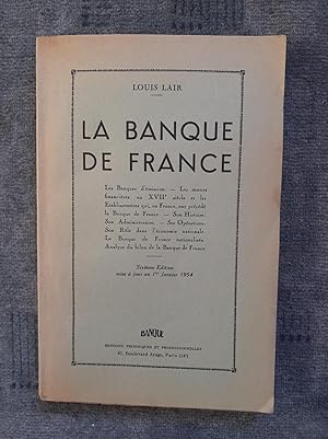 Seller image for BANQUE DE FRANCE. Les Banques d mission. - Les mSurs financires au XVII sicle et les Etablissements qui, en France, ont prcd la Banque de France. - Son Histoire. - Son Administration. - Ses Oprations. - Son Rle dans l conomie nationale. - La Banque de France nationalise. - Analyse du bilan de la Banque de France. Sixime dition mise  jour au 1er janvier 1954. for sale by Librairie Sainte-Marie