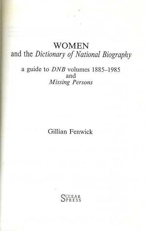 Women and the Dictionary of National Biography: A Bibliography of DNB Volumes 1885-1985 and Missi...