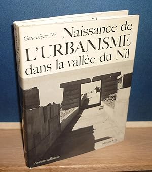Naissance de l'urbanisme dans la vallée du Nil, avec la collaboration de J.-P. Baux et les photog...