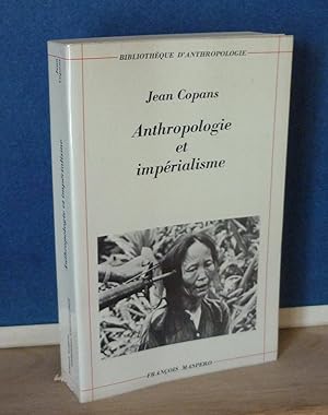 Anthropologie et impérialisme, textes choisis et présentés par Jean Copans, Bibliothèque d'anthro...