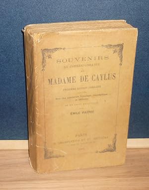 Souvenirs et correspondance de madame de Caylus, première édition complète publiée avec une annot...