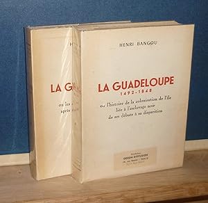 La Guadeloupe 1492-1848 ou l'histoire de la colonisation de l'Ile liée à l'esclavage noir de ses ...