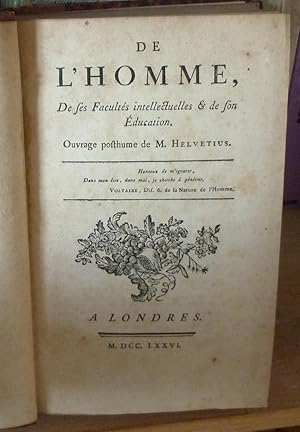 De l'homme, de ses facultés intellectuelles et de son éducation. Ouvrage posthume de M. Helvétius...