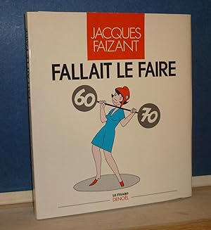 Fallait le faire, Paris, Le Figaro - Denoël, 1988.