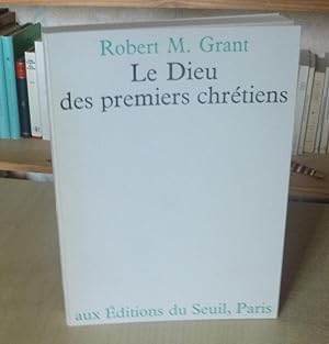 Le Dieu des premiers chrétiens, traduit de l'anglais par Anne-Marie Giroudot, Paris, éditions du ...