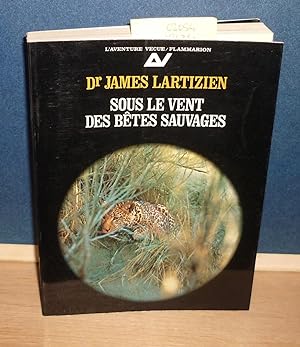 Sous le vent des bêtes sauvages, préface de Haroun Tazieff, L'aventure vécue, Paris, Flammarion, ...