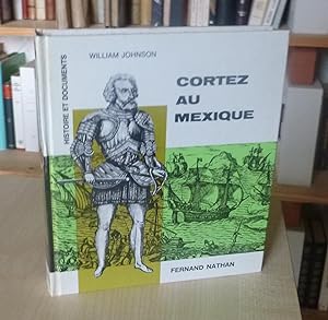 Cortez au Mexique, adapté par Alain Valière, Histoire et documents, Paris, Fernand Nathan, 1964.
