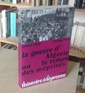 La guerre d'Algérie ou le temps des méprises, avec le témoignange de quinze personnalités, «L'His...