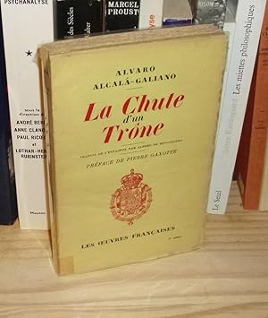 Bild des Verkufers fr La chute d'un trne - 1931, traduit de l'espagnol par Alfred de Bengoechea, prface de Pierre Gaxotte, Paris, Les oeuvres franaises , 1936. zum Verkauf von Mesnard - Comptoir du Livre Ancien