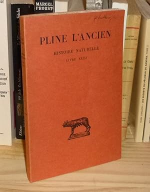 Histoire Naturelle, Livre XXIII texte établi, traduit et commenté par Jacques André, Paris, Socié...