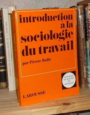 Imagen del vendedor de Introduction  la sociologie du travail, Sciences Humaines et Sociales, Paris, Larousse, 1971. a la venta por Mesnard - Comptoir du Livre Ancien