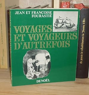 Voyages et voyageurs d'autrefois, Paris, Denoël, 1972.