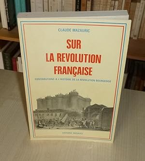 Sur la Révolution Française, contributions à l'histoire de la révolution bourgeoise, avant-propos...