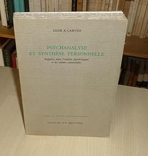 Psychanalyse et synthèse personnelle, rapports entre l'analyse psychologique et les valeurs exist...