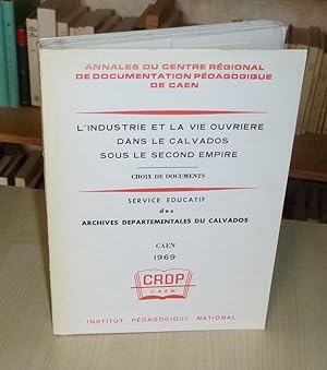 L'industrie et la vie ouvrière dans le Calvados sous le second empire, Annales du centre régional...