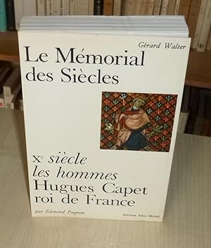 Hugues Capet, Roi de France, Xe siècle-Les Hommes - Le Mémorial des siècles, Paris, Albin Michel,...