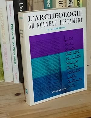 L'Archéologie du Nouveau Testament, traduit de l'anglais par Geneviève Hurel, Paris, Buchet/Chast...