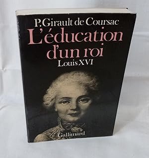 L'éducation d'un roi Louis XVI, Paris, NRF, Gallimard, 1972.