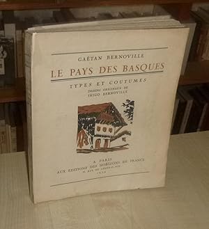 Le pays des Basques, types et coutumes, dessins originaux de Inigo Bernoville, A Paris, aux éditi...