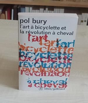 Bild des Verkufers fr L'Art  bicyclette et la rvolution  cheval, Collection ides, Paris, NRF, Gallimard, 1972. zum Verkauf von Mesnard - Comptoir du Livre Ancien