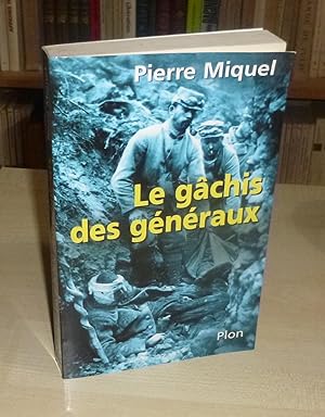 Le gâchis des généraux, les erreurs de commandement pendant la guerre de 14-18, Paris, Plon, 2001.