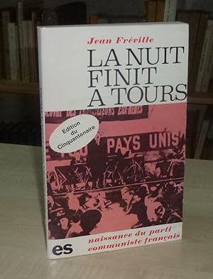 Imagen del vendedor de La nuit finit  Tours, naissance du parti communisme Franais, dition du cinquantenaire, Paris, ditions sociales, 1970. a la venta por Mesnard - Comptoir du Livre Ancien