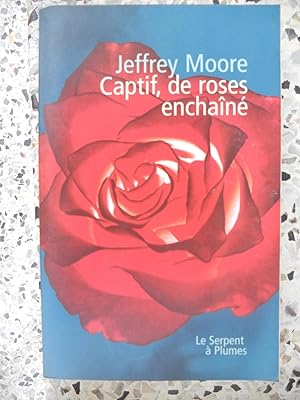 Seller image for Captif, de roses enchaine for sale by Frederic Delbos