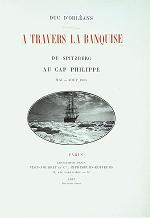 A Travers la Banquise du Spitzberg au Cap Philippe Mai-Aout 1905.