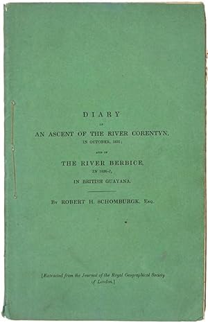 Diary of an Ascent of the River Corentyn, in October 1836; and of the River Berbice, in 1836-7, i...