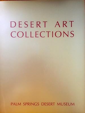 Bild des Verkufers fr Desert Art Collections: Palm Springs Desert Museum, March 21-June 2, 1985 zum Verkauf von Epilonian Books